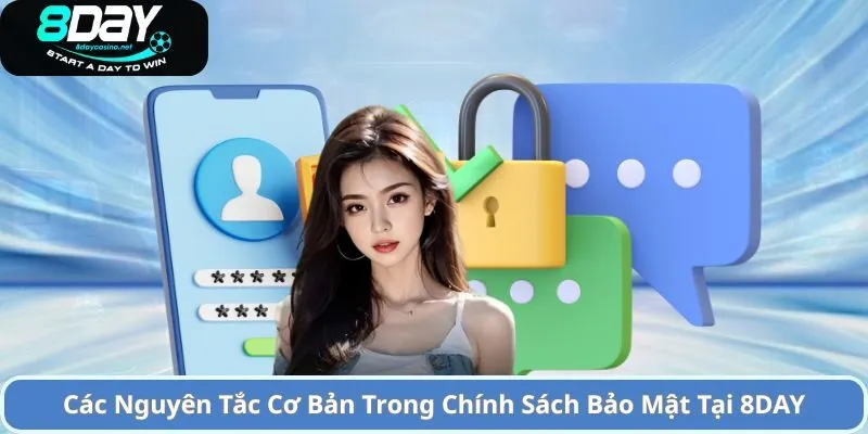 Chính Sách Bảo Mật Tại 8DAY – Bảo Vệ Quyền Lợi Người Dùng 1 Các Nguyên Tắc Cơ Bản Trong Chính Sách Bảo Mật 8DAY