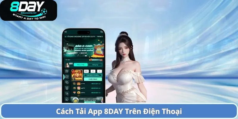 Hướng Dẫn Tải APP 8DAY Về Thiết Bị Của Người Chơi 2 Cách Tải App 8DAY Trên Điện Thoại