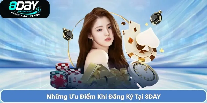 Hướng Dẫn Đăng Ký 8DAY Đơn Giản Nhanh Chóng 1 Những Ưu Điểm Khi Đăng Ký Tại 8DAY