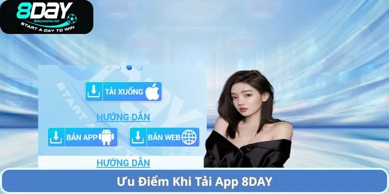 Hướng Dẫn Tải APP 8DAY Về Thiết Bị Của Người Chơi 3 Ưu Điểm Khi Tải App 8DAY