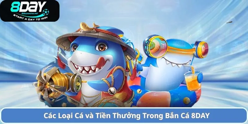 Game Bắn Cá 8DAY Hấp Dẫn và Thú Vị Chỉ Có Tại 8DAY 1 Các Loại Cá và Tiền Thưởng Trong Bắn Cá 8DAY