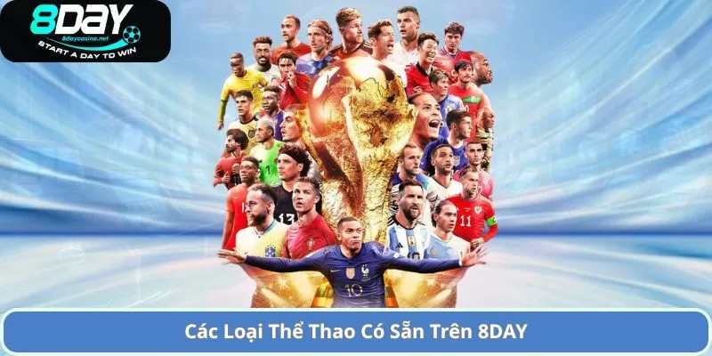 Sảnh Cược Thể Thao 8day Xanh Chín Uy Tín Hàng Đầu 1 Các Loại Thể Thao Có Sẵn Trên 8DAY