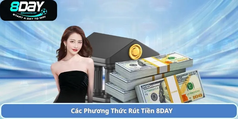 Hướng Dẫn Rút Tiền 8day An Toàn Tránh Khóa Tài Khoản 1 Các Phương Thức Rút Tiền 8DAY