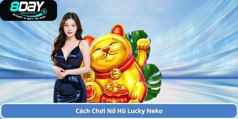 Nổ Hũ Lucky Neko – Trải Nghiệm Game Slot Đầy Thú Vị và Cơ Hội Thắng Lớn 2 Cách Chơi Nổ Hũ Lucky Neko