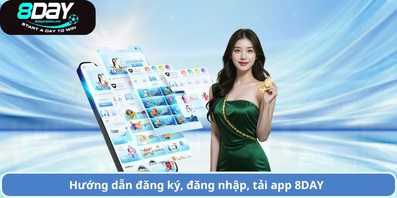 8DAY 5 Hướng dẫn đăng ký, đăng nhập, tải app 8DAY