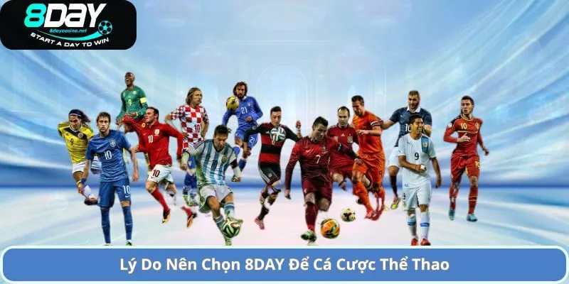 Sảnh Cược Thể Thao 8day Xanh Chín Uy Tín Hàng Đầu 3 Lý Do Nên Chọn 8DAY Để Cá Cược Thể Thao