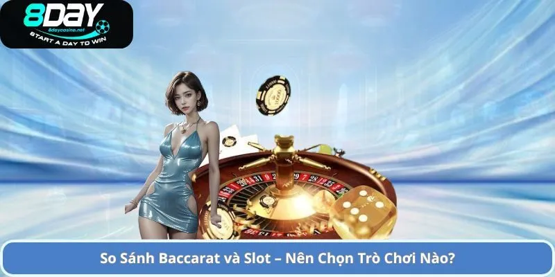 Nên Chơi Baccarat Hay Slot? – So Sánh Hai Trò Chơi Cá Cược Phổ Biến 3 So Sánh Baccarat và Slot – Nên Chọn Trò Chơi Nào?